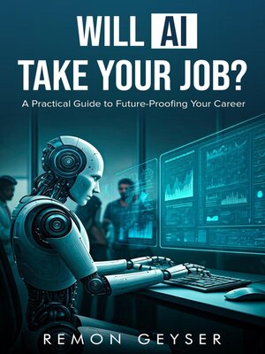 cover image of Will AI Take Your Job? a Practical Guide to Future-Proofing Your Career in the Age of Automation